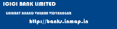 ICICI BANK LIMITED  GUJARAT ANAND VALLABH VIDYANAGAR   banks information 